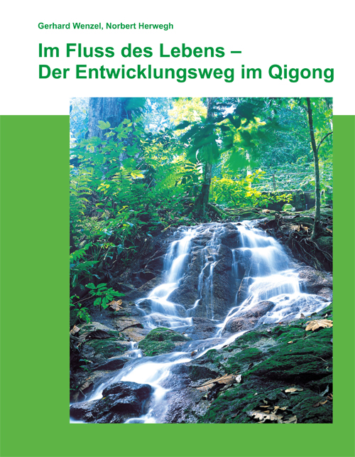 Im Fluss des Lebens -Der Entwicklungsweg im Qigong